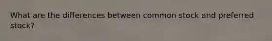 What are the differences between common stock and preferred stock?