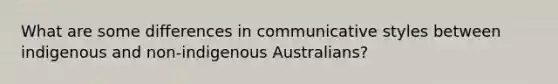 What are some differences in communicative styles between indigenous and non-indigenous Australians?