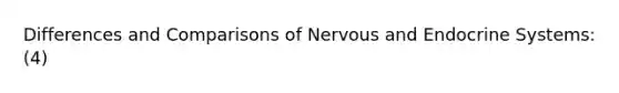 Differences and Comparisons of Nervous and Endocrine Systems: (4)