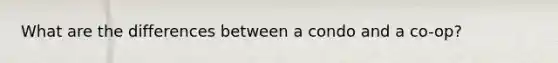 What are the differences between a condo and a co-op?