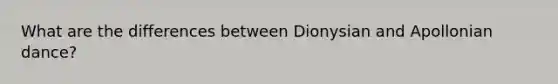 What are the differences between Dionysian and Apollonian dance?