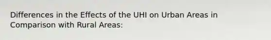 Differences in the Effects of the UHI on Urban Areas in Comparison with Rural Areas: