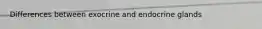 Differences between exocrine and endocrine glands