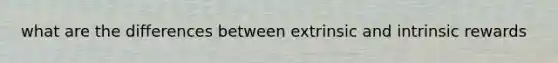 what are the differences between extrinsic and intrinsic rewards