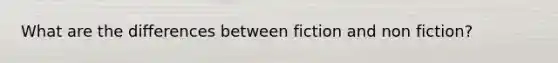 What are the differences between fiction and non fiction?