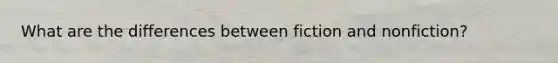 What are the differences between fiction and nonfiction?