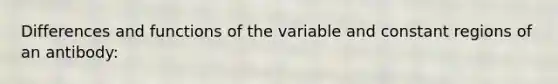 Differences and functions of the variable and constant regions of an antibody: