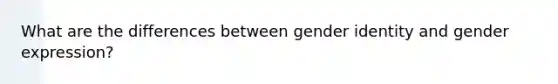 What are the differences between gender identity and gender expression?