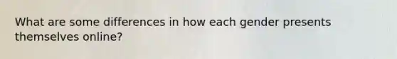 What are some differences in how each gender presents themselves online?
