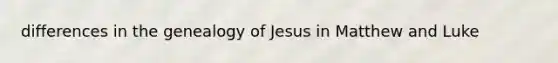 differences in the genealogy of Jesus in Matthew and Luke