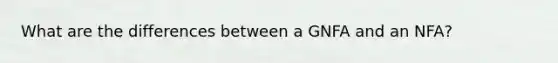 What are the differences between a GNFA and an NFA?