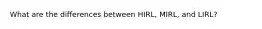 What are the differences between HIRL, MIRL, and LIRL?
