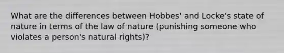 What are the differences between Hobbes' and Locke's state of nature in terms of the law of nature (punishing someone who violates a person's natural rights)?