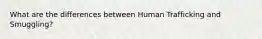 What are the differences between Human Trafficking and Smuggling?