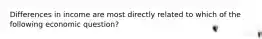 Differences in income are most directly related to which of the following economic question?