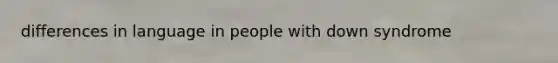 differences in language in people with down syndrome