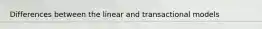 Differences between the linear and transactional models