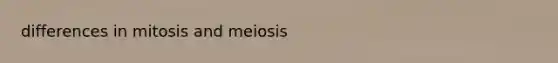 differences in mitosis and meiosis