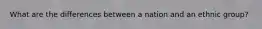 What are the differences between a nation and an ethnic group?