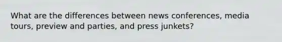 What are the differences between news conferences, media tours, preview and parties, and press junkets?