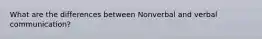 What are the differences between Nonverbal and verbal communication?