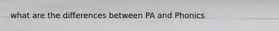 what are the differences between PA and Phonics