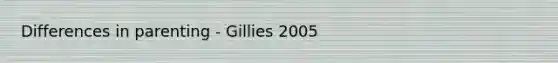 Differences in parenting - Gillies 2005