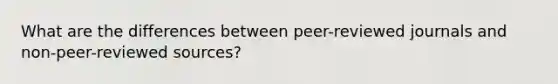 What are the differences between peer-reviewed journals and non-peer-reviewed sources?