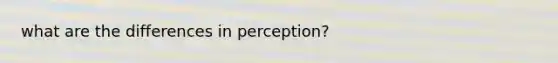 what are the differences in perception?