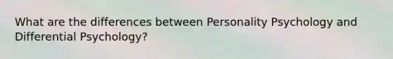 What are the differences between Personality Psychology and Differential Psychology?