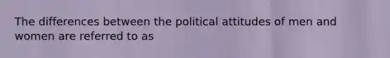 The differences between the political attitudes of men and women are referred to as