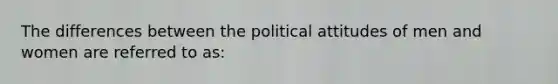 The differences between the political attitudes of men and women are referred to as: