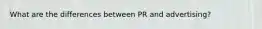 What are the differences between PR and advertising?