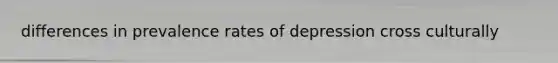 differences in prevalence rates of depression cross culturally