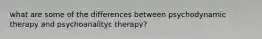 what are some of the differences between psychodynamic therapy and psychoanalityc therapy?