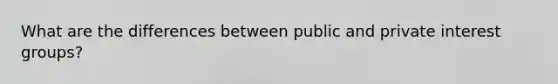 What are the differences between public and private interest groups?