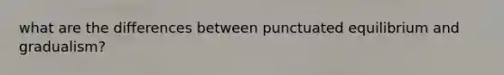 what are the differences between punctuated equilibrium and gradualism?