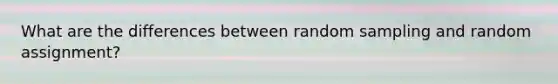 What are the differences between random sampling and random assignment?