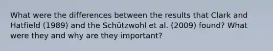 What were the differences between the results that Clark and Hatfield (1989) and the Schützwohl et al. (2009) found? What were they and why are they important?