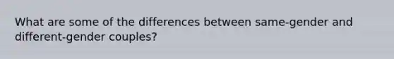 What are some of the differences between same-gender and different-gender couples?