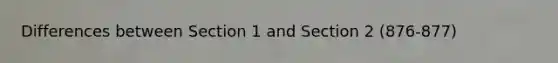 Differences between Section 1 and Section 2 (876-877)