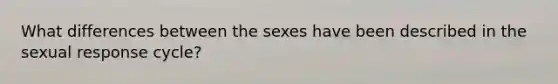 What differences between the sexes have been described in the sexual response cycle?