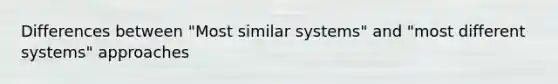 Differences between "Most similar systems" and "most different systems" approaches