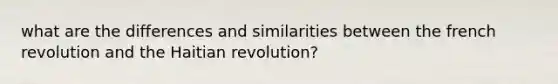 what are the differences and similarities between the french revolution and the Haitian revolution?