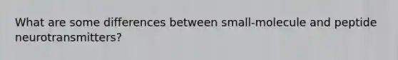 What are some differences between small-molecule and peptide neurotransmitters?