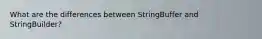 What are the differences between StringBuffer and StringBuilder?