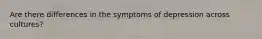 Are there differences in the symptoms of depression across cultures?