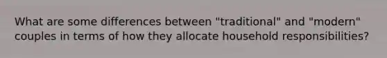 What are some differences between "traditional" and "modern" couples in terms of how they allocate household responsibilities?