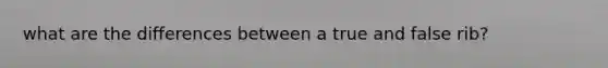 what are the differences between a true and false rib?