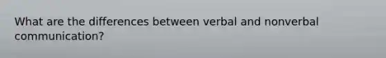 What are the differences between verbal and nonverbal communication?